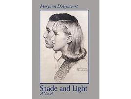 Livro Shade And Light: A Novel de Maryann D'Agincourt ( Inglês )