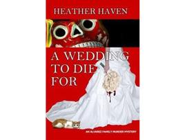 Livro A Wedding To Die For de Heather Haven ( Inglês )