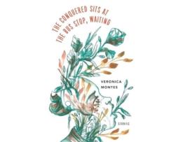 Livro the conquered sits at the bus stop, waiting de veronica montes (inglês)