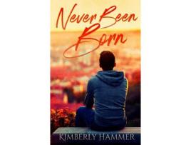 Livro Never Been Born de Kimberly B Hammer ( Inglês )