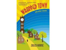 Livro Wrapped Town And Other Stories de Jules Horne ( Inglês )