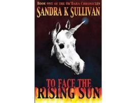 Livro To Face The Rising Sun de Sandra K. Sullivan ( Inglês )