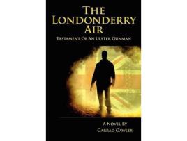 Livro The Londonderry Air - Testament Of An Ulster Gunman de Garrad Gawler ( Inglês )