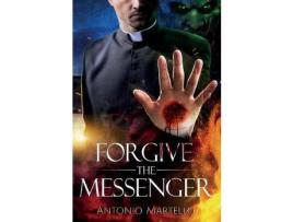 Livro Forgive The Messenger de Antonio Martello ( Inglês )