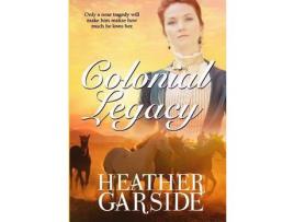 Livro Colonial Legacy de Heather Garside ( Inglês )