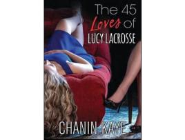Livro The 45 Loves Of Lucy Lacrosse de Chanin Kaye ( Inglês )