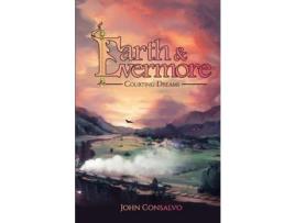 Livro Earth &Amp; Evermore: Courting Dreams de John Consalvo ( Inglês )