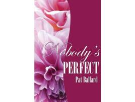 Livro Nobody'S Perfect de Pat Ballard ( Inglês )