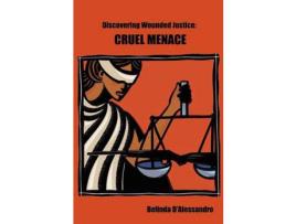 Livro Discovering Wounded Justice: Cruel Menace de Belinda D'Alessandro ( Inglês )