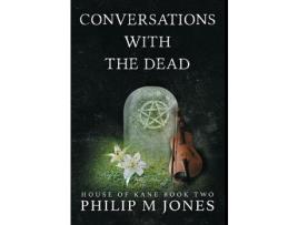 Livro Conversations With The Dead: House Of Kane Book Two de Philip M Jones ( Inglês )