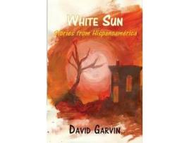 Livro White Sun: Stories From Hispanoamerica de David Garvin ( Inglês )