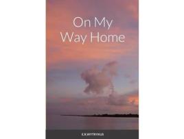 Livro On My Way Home de E.R. Wytrykus ( Inglês )