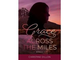 Livro Grace Across The Miles de Christine Dillon ( Inglês )