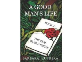 Livro A Good Man'S Life: Book 2 Of The Real World Series de Barbara Cutrera ( Inglês )