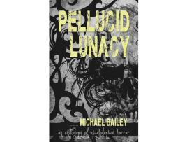 Livro Pellucid Lunacy de Michael Bailey ( Inglês )