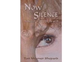 Livro Now Silence: A Novel Of World War Ii de Tori Shepard ( Inglês )