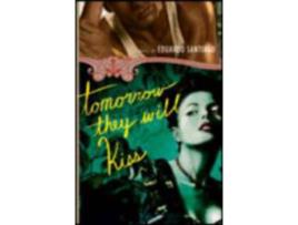 Livro Tomorrow They Will Kiss: A Novel de Eduardo Santiago ( Inglês )