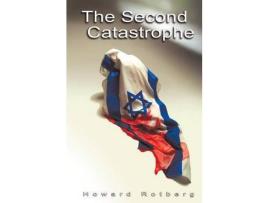 Livro The Second Catastrophe: A Novel About A Book And Its Author de Howard Rotberg ( Inglês )