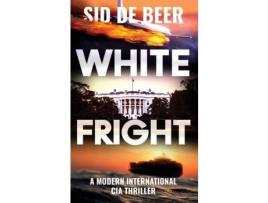 Livro White Fright: Modern International Cia Thriller de Sid De Beer ( Inglês )