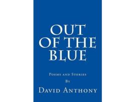 Livro Out Of The Blue: Poems And Stories de David Anthony ( Inglês )