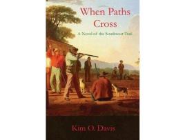 Livro When Paths Cross: A Novel Of The Southwest Trail de Kim O Davis ( Inglês )