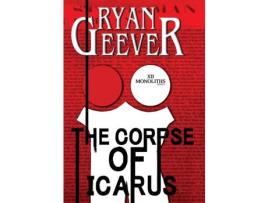 Livro The Corpse Of Icarus de Ryan N Geever ( Inglês )