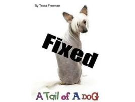 Livro Fixed:  A Tail Of A Dog de TessaL Freeman ( Inglês )