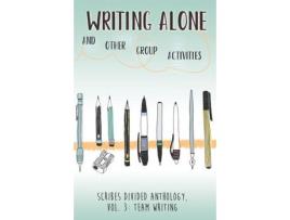 Livro Writing Alone And Other Group Activities: Scribes Divided Anthology, Vol. 3: Team Writing de Taree Belardes ( Inglês )