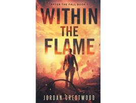 Livro Within The Flame: After The Fall Book 1 de Jordan Crestwood ( Inglês )