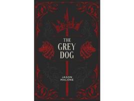 Livro The Grey Dog: Part Two Of The Godyear Saga de Jason Malone ( Inglês )