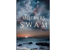 Livro Mothers Swam de Dominic Graham ( Inglês )