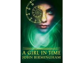 Livro A Girl In Time de John Birmingham ( Inglês )