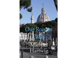 Livro Our Roman Pasts de Michael Hartwig ( Inglês )