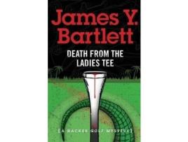 Livro Death From The Ladies Tee de James Y. Bartlett ( Inglês )