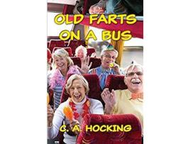 Livro Old Farts On A Bus de C. A. Hocking ( Inglês )