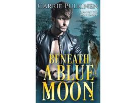 Livro Beneath A Blue Moon de Carrie Pulkinen ( Inglês )