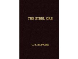 Livro The Steel Orb de C. J. S. Hayward ( Inglês )