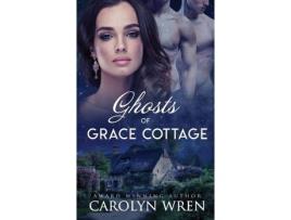 Livro Ghosts Of Grace Cottage de Carolyn Wren ( Inglês )