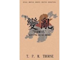 Livro &Quot;Turmoil&Quot;: Battle For The Han Empire de T. P. M. Thorne ( Inglês )