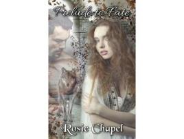 Livro Prelude To Fate de Rosie Chapel ( Inglês )