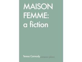 Livro Maison Femme: A Fiction de Teresa Carmody ( Inglês )