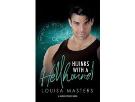 Livro Hijinks With A Hellhound: A Hidden Species Novel de Louisa Masters ( Inglês )