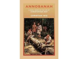 Livro Annosanah: A Novel Based On The Life Of Christopher Gist de Christian Wig ( Inglês )