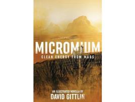 Livro Micromium: Clean Energy From Mars de David B Gittlin ( Inglês )