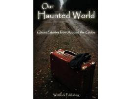 Livro Our Haunted World: Ghost Stories From Around The Globe de Allen Grove ( Inglês )