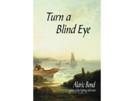 Livro Turn A Blind Eye de Alaric Bond ( Inglês )