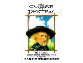 Livro The Curse Of Destiny: The Betrayal Of General George Armstrong Custer de Romain Wilhelmsen ( Inglês )