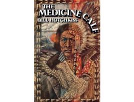 Livro The Medicine Calf de Bill Hotchkiss ( Inglês )