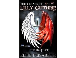 Livro The Half Life (The Legacy Of Lilly Guthrie, #1) de Ellie Elisabeth ( Inglês )