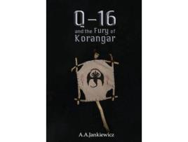 Livro Q-16 And The Fury Of Korangar de A.A. Jankiewicz ( Inglês )